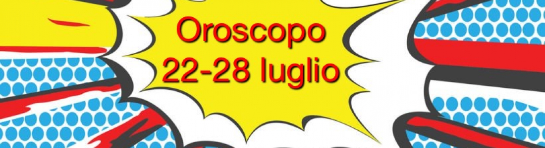 Oroscopo settimana 22-28 luglio 2019