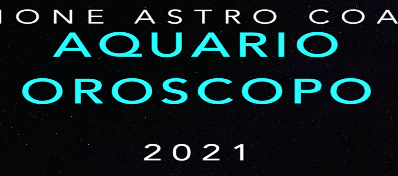 Oroscopo 2021 – Aquario