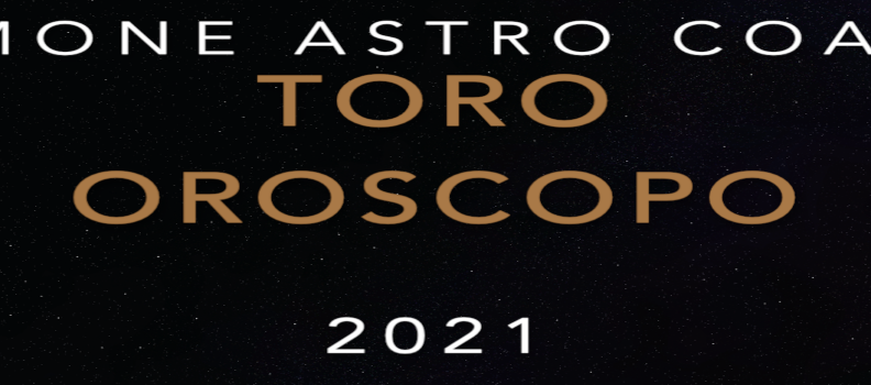 Oroscopo 2021 – Toro